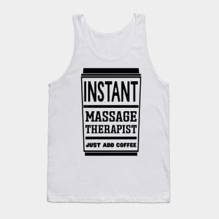 Instant massage therapist, just add coffee Tank Top